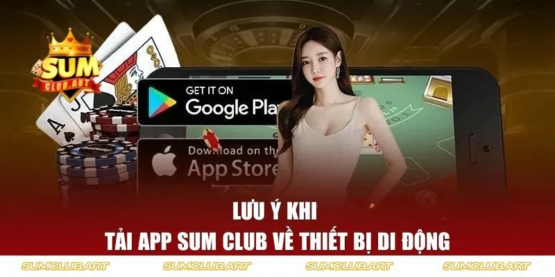 Những lưu ý quan trọng khi thực hiện download app